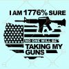 I'm 1776% sure no one will be taking my guns svg