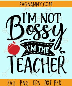 I'm not bossy I'm the teacher svg