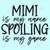Mimi is my name spoiling is my game svg