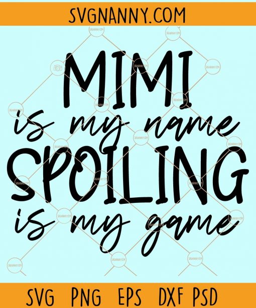 Mimi is my name spoiling is my game svg