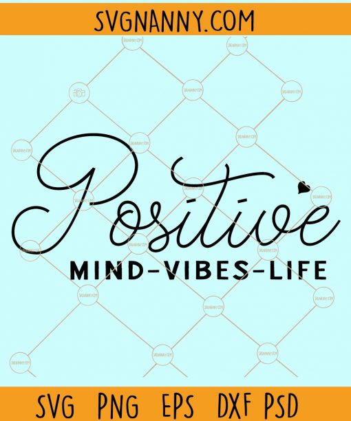 Positive mind vibes life svg