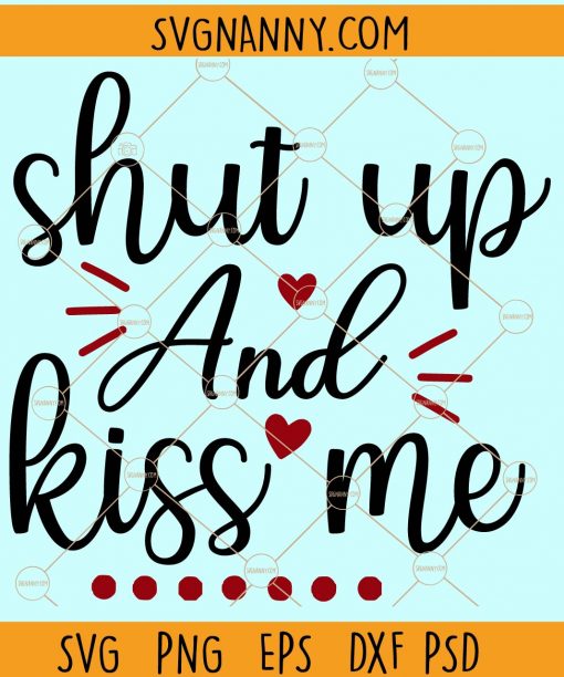 Shut up and kiss me svg