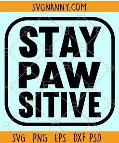 Stay pawsitive svg