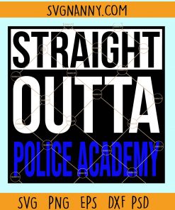 Straight outta police academy svg