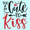 Too cute to kiss svg