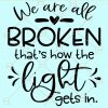 We are all broken that's how the light gets in svg