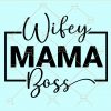 Wifey mama boss svg