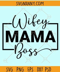 Wifey mama boss svg