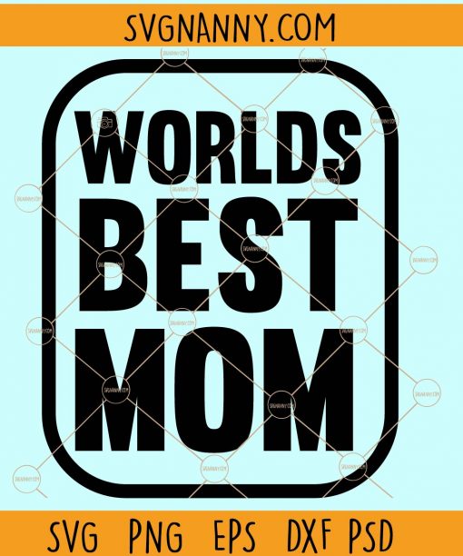 World's best mom svg