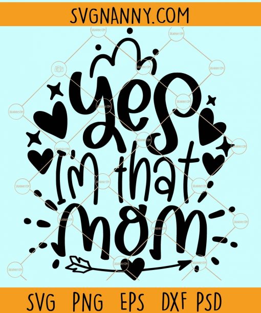 Yes I'm that mom svg