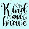 Kind and brave svg