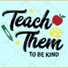 Teach them to be kind svg