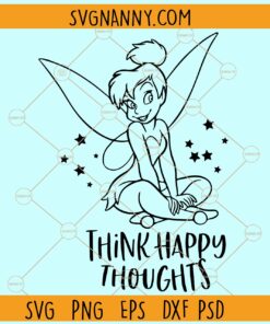 Think happy thoughts Tinkerbell svg