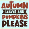 Autumn leaves and pumpkins please svg