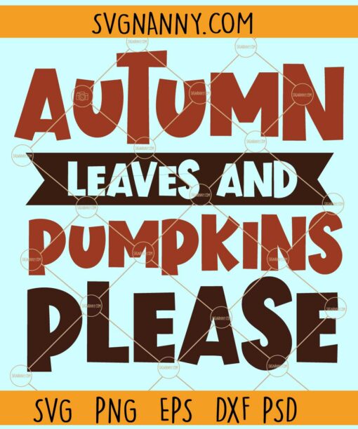 Autumn leaves and pumpkins please svg