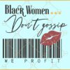 black women dont gossip svg