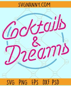cocktails and dreams svg