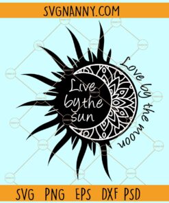 Live by the sun love by the moon svg