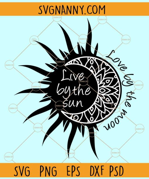 Live by the sun love by the moon svg