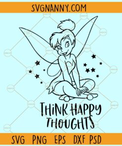 Think happy thoughts Tinkerbell svg