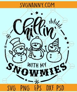Chillin With My Snowmies SVG, Christmas Svg, Snowflake Svg, Snowman SVG