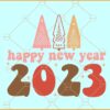 Happy New Year 2023 retro SVG, Happy new year 2023 SVG, New Year's Eve SVG