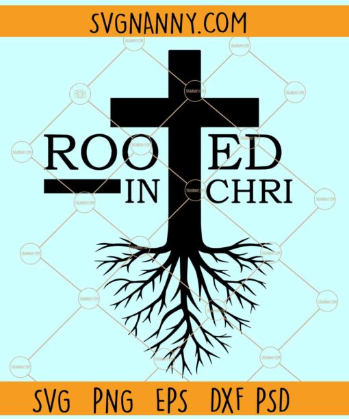 Rooted in Christ cross SVG, Rooted in Christ SVG files for Cricut, Bible Verse SVG