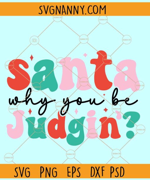 Santa why you be judging svg, Funny Christmas svg, Christmas quote svg