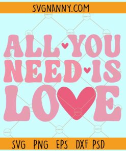 All you need is love SVG, Retro love svg, Retro valentine svg, Valentines svg