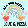 All you need is love and Pizza SVG, Funny valentine’s day svg, Kids valentine’s day svg