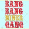 49ers Bang Bang Niner SVG, 49ers SVG, Bang Bang Niner Gang SVG