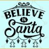 Believe in Santa SVG, Christmas lights svg, Santa hat svg, Christmas sign svg