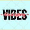 Black History Vibes SVG, I Am Black History SVG, Black History Month SVG