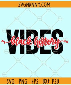 Black History Vibes SVG, I Am Black History SVG, Black History Month SVG