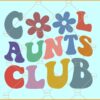 Cool Aunts Club SVG, Aunt Shirt svg, Cool aunts PNG, Cool Aunts retro wavy letters svg