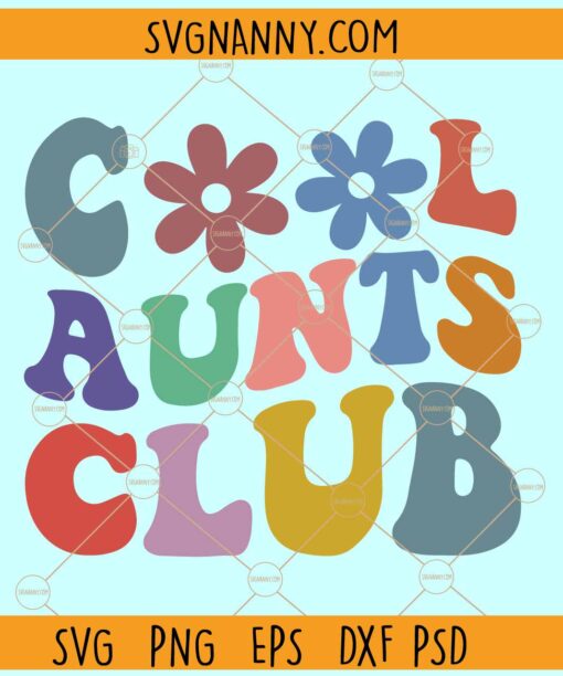 Cool Aunts Club SVG, Aunt Shirt svg, Cool aunts PNG, Cool Aunts retro wavy letters svg