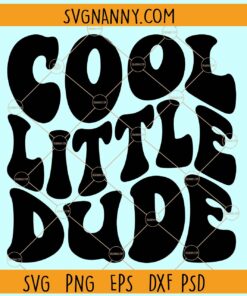 Cool little dude SVG, Toddler Svg, Mom Svg, Funny Kids Svg Cool Dude Svg