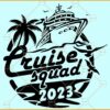 Cruise Squad 2023 Svg, Cruise Squad Svg, Family Trip Svg, Cruise Control SVG, Cruise holidays svg