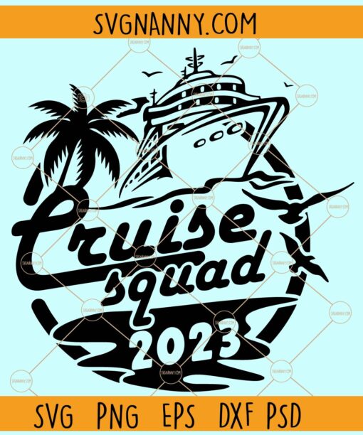 Cruise Squad 2023 Svg, Cruise Squad Svg, Family Trip Svg, Cruise Control SVG, Cruise holidays svg