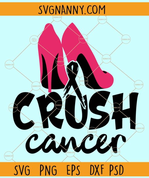 Crush Cancer Stiletto heels SVG, Breast Cancer Awareness High Heels svg, Breast cancer svg