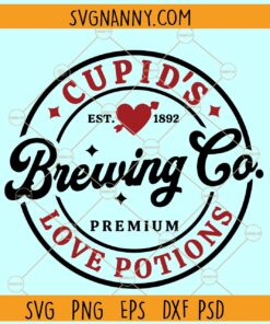 Cupid's Brewing Co Love Premium Potions SVG, Cupid's Brewing Co SVG, Funny Valentine Svg