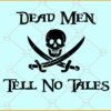 Dead Men Tell No Tales SVG, Black Pirate Skeleton svg, Skull with Crossed Swords svg