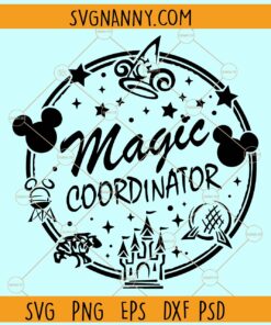 Disney magic Cordinator SVG, Magic Coordinator SVG, Disney Inspired SVG, Disney Holiday SVG