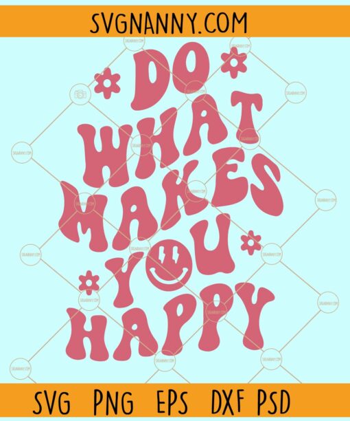Do What Makes You Happy Retro text SVG, Smiley face svg, wavy letters svg, Inspirational svg