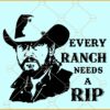 Every Ranch Needs a RIP SVG, Yellowstone RIP Svg, Yellowstone svg files