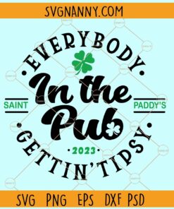 Everybody in the pub gettin tipsy SVG, St Patricks day SVG, St patricks shirt SVG