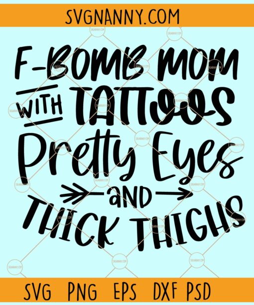 F-bomb mom with tatoos pretty eyes and thick thighs svg, Funny mom quote svg