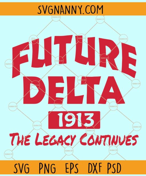 Future Delta 1913 the legacy continues SVG, Nineteen Thirteen 1913 Svg, Delta Svg