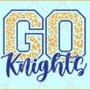 Go Knights SVG, Knights svg, Knights Mascot svg, Game day svg, Team spirit svg
