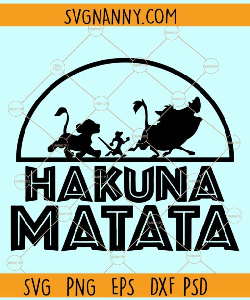 Hakuna matata svg, Disney Svg files, Animal Kingdom Svg, Disney SVG, Family Trip SVG